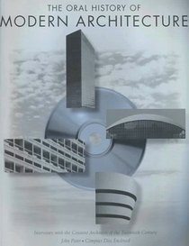 Oral History of Modern Architecture : Interviews with the Greatest Architects of the Twentieth Century