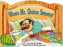 When Mr. Quinn snored / by Anne W. Phillips ; illustrated by Ilja Bereznickas (Sadlier little books reading)