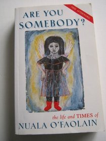Are You Somebody: The Life and Times of Nuala O'Faolain