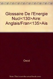 Glossaire De L'Energie Nucleaire: Anglais/Francais