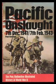 Pacific Onslaught 7th Dec. 1941 - 7th Feb. 1943 (The Pan/Ballantine Illustrated History of World War II)