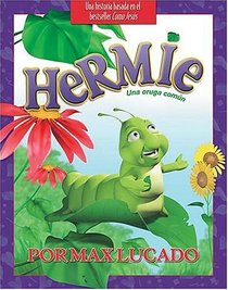 Hermie, una oruga comun Libro Ilustrado (Max Lucado's Hermie & Friends) (Spanish Edition)