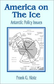 America on the Ice: Antartic Policy Issues