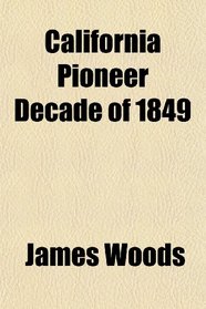 California Pioneer Decade of 1849