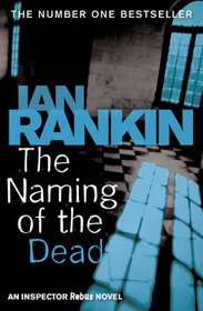 The Naming of the Dead : An Inspector Rebus Novel