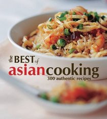 The Best of Asian Cooking: 300 Authentic Recipes