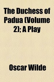 The Duchess of Padua (Volume 2); A Play
