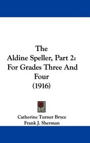 The Aldine Speller, Part 2: For Grades Three And Four (1916)