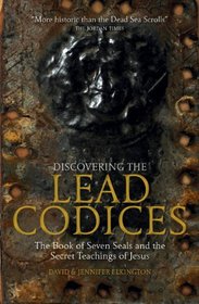 Discovering the Lead Codices: The Book of Seven Seals and the Secret Teachings of Jesus
