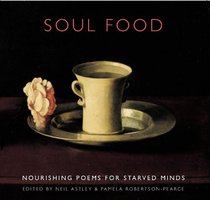 Soul Food:  Nourishing Poems for Starved Minds