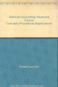 Glencoe Accounting Advanced Course Concepts/Procedures/Applications