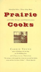 Prairie Cooks: Glorified Rice, Three-Day Buns, and Other Recipes and Reminiscences