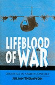 Lifeblood of War: Logistics in Armed Conflict
