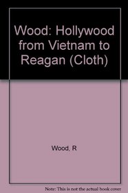 Wood: Hollywood from Vietnam to Reagan (Cloth)