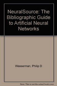 Neuralsource: The Bibliographic Guide to Artificial Neural Networks (Management Information Systems)