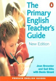 The Primary English Teacher's Guide (Penguin English Guides)