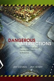 Dangerous Intersections: Eleven Crucial Crossroads Facing the Church in America