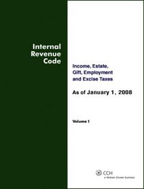 Internal Revenue Code: Income, Estate, Gift, Employment and Excise Taxes, Including All 2007 Amendments (TWO VOLUME SET)