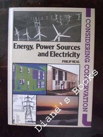 Energy, Power Sources and Electricity (Considering Conservation Series)