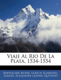 Viaje Al Ro De La Plata, 1534-1554 (Spanish Edition)