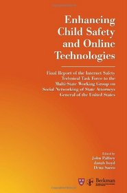 Enhancing Child Safety and Online Technologies: Final Report of the Internet Safety Technical Task Force