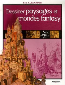 Dessiner paysages et mondes fantasy (French Edition)