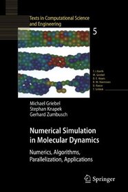 Numerical Simulation in Molecular Dynamics: Numerics, Algorithms, Parallelization, Applications (Texts in Computational Science and Engineering)