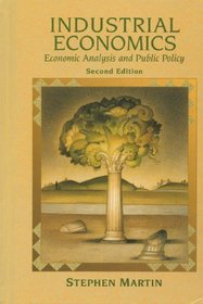 Industrial Economics: Economic Analysis and Public Policy