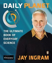 Daily Planet: The Ultimate Book of Everyday Science