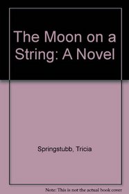 The Moon on a String: A Novel