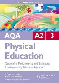 Optimising Performance & Evaluating Contemporary Issues Within Sport & Physical Education: Aqa A2 Physical Education Student Guide: Unit 3 (Student Unit Guides)