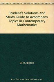Student's Solutions and Study Guide to Accompany Topics in Contemporary Mathematics