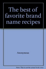The best of favorite brand name recipes