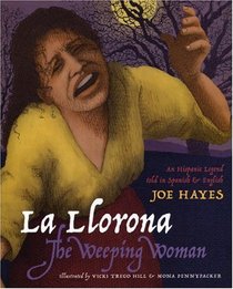 La Llorona, the Weeping Woman : An Hispanic Legend Told in Spanish and English