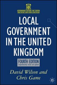 Local Government in the United Kingdom: Fourth Edition (Government Beyond the Centre)