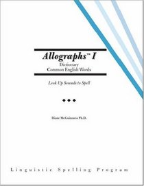Allographs™ I Dictionary Common English Words: Linguistic Spelling Program