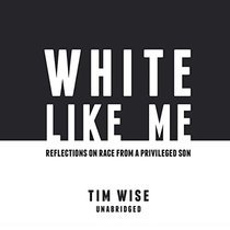 White Like Me: Reflections on Race from a Privileged Son