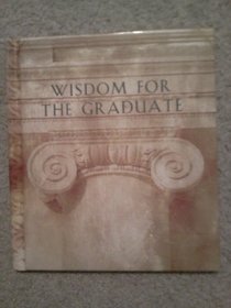 Wisdom for the Graduate (Daymaker Greeting Bks)