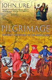 Pilgrimage: The Great Adventure of the Middle Ages