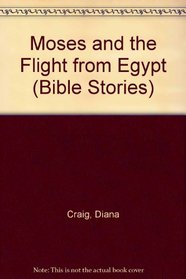 Moses and the Flight from Egypt (Bible Stories)