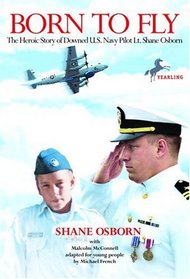 Born to Fly: The Heroic Story of Downed U.S. Navy Pilot Shane Osborn