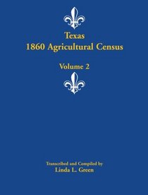 Texas 1860 Agricultural Census: Volume 2