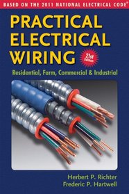 Practical Electrical Wiring: Residential, Farm, Commercial & Industrial: Based on the 2011 National Electrical Code