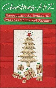 Christmas A to Z: Unwrapping the Wonder of Seasonal Words and Phrases
