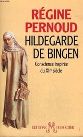 Hildegarde de Bingen: Conscience inspiree du XIIe siecle (Medievales) (French Edition)