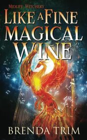 Like a Fine Magical Wine: Paranormal Women's Fiction (Midlife Mysteries & Magic)