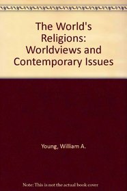 World's Religions, The: Worldviews and Contemporary Issues
