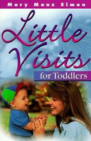 Little Visits for Toddlers (Little Visits Library ; V. 1)