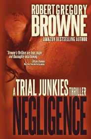 Negligence (A Trial Junkies Thriller) (Volume 2)