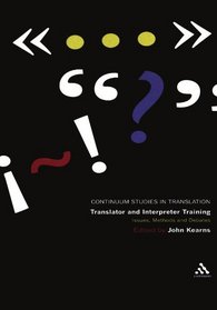 Translator and Interpreter Training: Issues, Methods and Debates (Continuum Studies in Translation)
